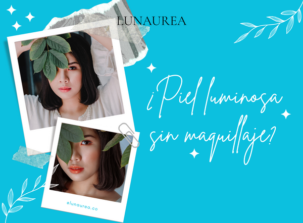 Glow natural: claves para una piel luminosa sin maquillaje