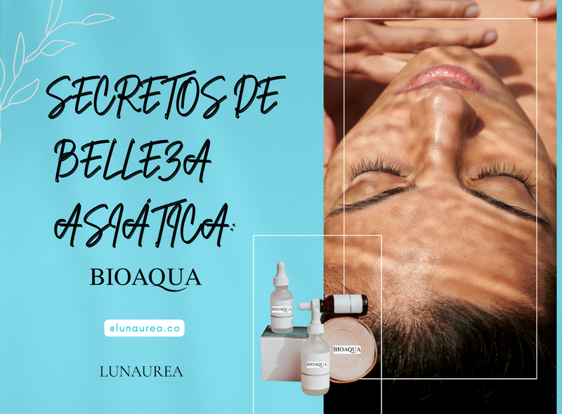 Secretos de belleza asiática: por qué Bioaqua es tendencia en skincare