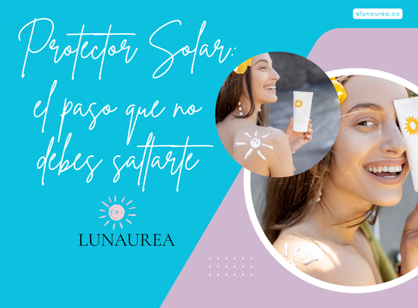 Importancia del protector solar: el paso que nunca debes saltarte